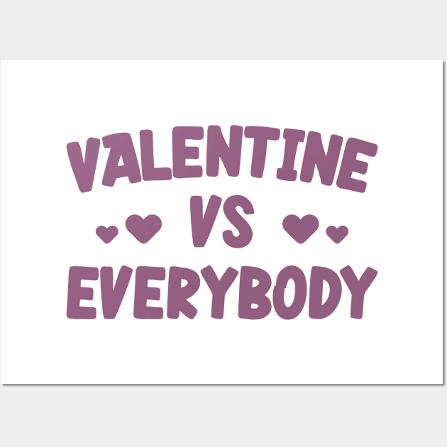 Valentine Vs Everybody v4 Wall Art by Emma